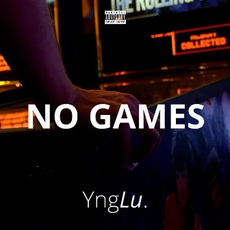 No Games by YngLu.