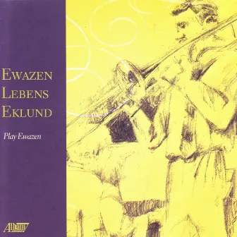 Ewazen-Lebens-Eklund Play Ewazen by Eric Ewazen