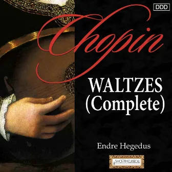 Chopin: Waltzes (Complete) by Istvan Szekely