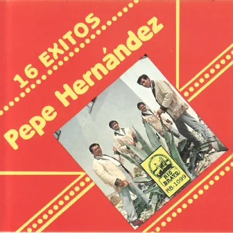 16 Exitos by Pepe Hernández