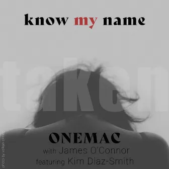 Know My Name (Taken) by Onemac