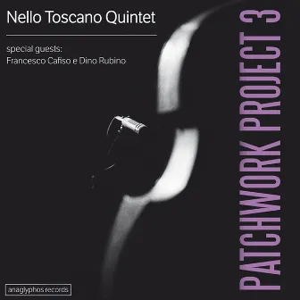 Patchwork Project 3 (Special Guests: Francesco Cafiso e Dino Rubino) by Nello Toscano