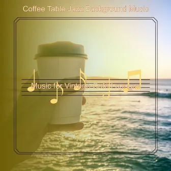 Music for Vintage Café Lounges by Coffee Table Jazz Background Music