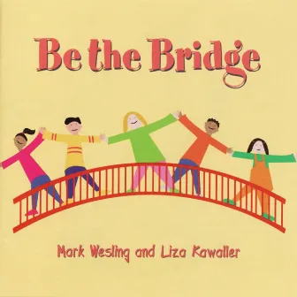 Be the Bridge by Mark Wesling