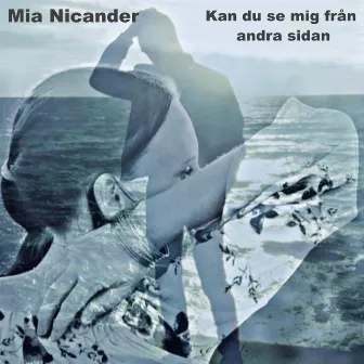 Kan du se mig från andra sidan by Mia Nicander