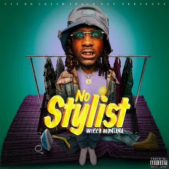 No Stylist by Mykko Montana