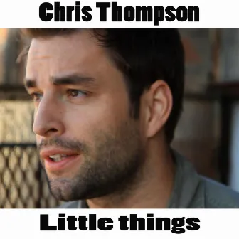 Little Things by Chris Thompson