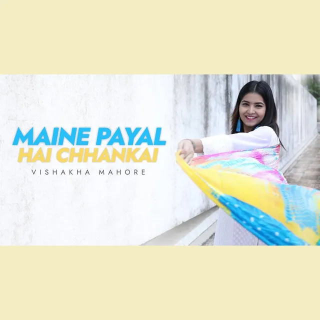 Maine Payal Hai Chhankai