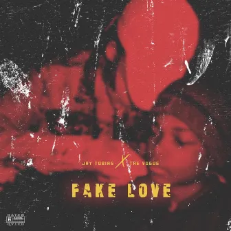 FAKE LOVE by Jay Tobias