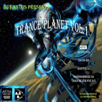 Trance Planet Vol.1 (Selected by DJ Santos - Supervisioned by DJ Thunderbolt) by Basshammerz