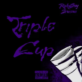 Triple Cup by RiskyBoy Bronson