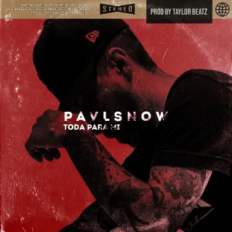 Toda para Mi by Pavl Snow