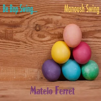 Be Bop Swing... Manoush Swing by Matelo Ferret