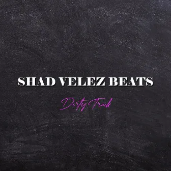 Dirty Track by Shad Velez Beats