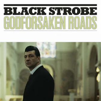 Godforsaken Roads by Black Strobe