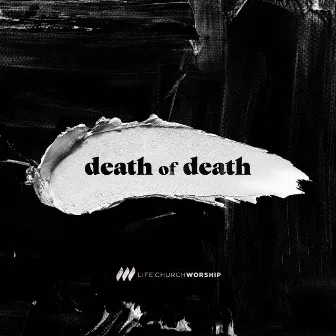 Death Of Death by Life.Church Worship