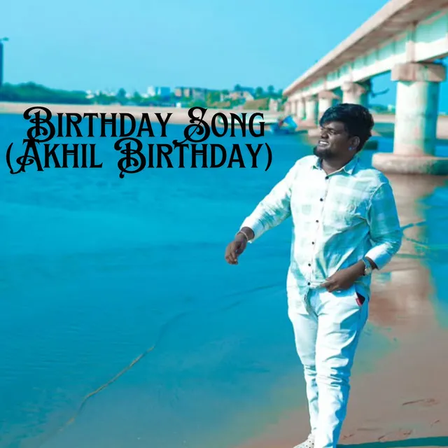 Birthday Song (Akhil Birthday)