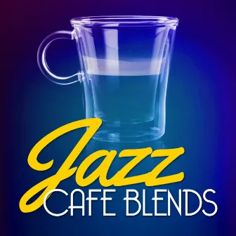 Jazz Cafe Blends by Jazz Cafe