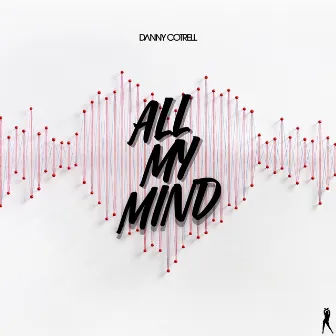 All My Mind (Radio Edit) by Danny Cotrell