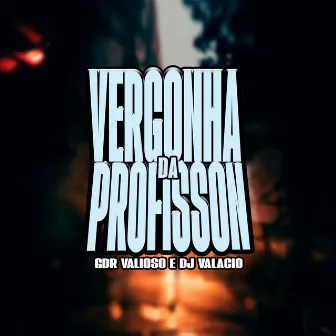 Vergonha da Profission by GDR Valioso