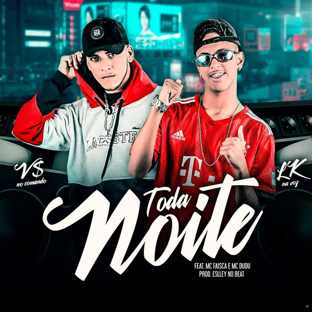 Toda Noite (feat. MC Faisca & Mc Dudu)