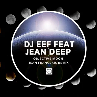 Objective Moon (Jean Franglais Remix) by Jean Franglais