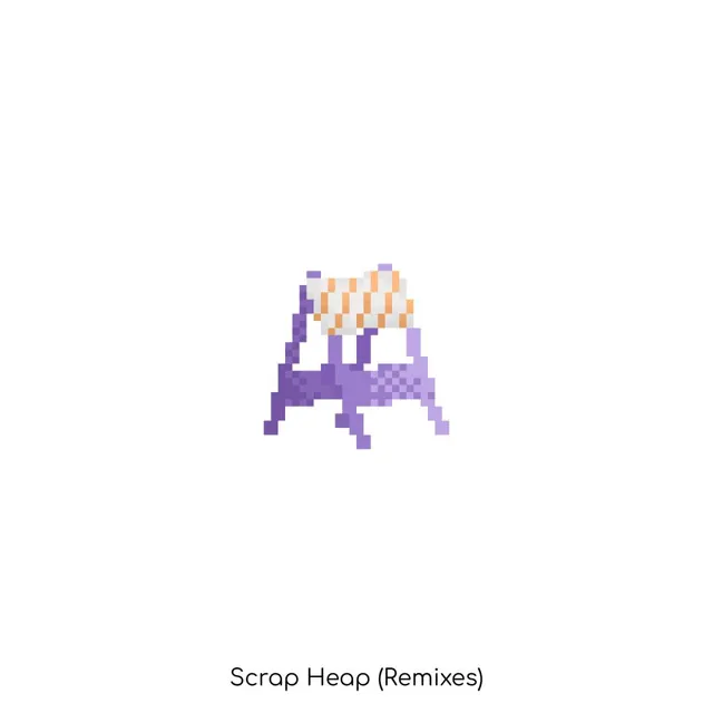 Scrap Heap (Remixes)