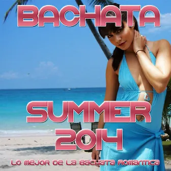 Bachata Summer 2014 (Le Mejor de la Bachata Romantica) by Roland