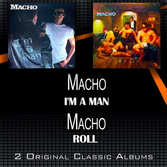 I'm a Man - Roll (2 Original Classic Albums) by Macho