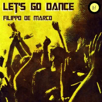 Let's Go Dance by Filippo De Marco