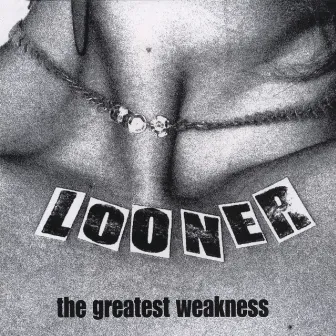 The Greatest Weakness by Looner