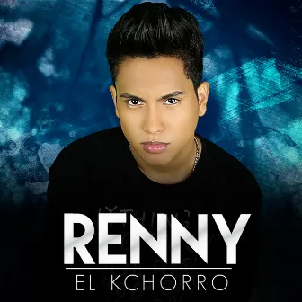 Yo Soy Renny by Renny El Kchorro