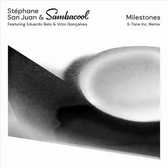 Milestones (S-Tone Inc. Remix) by Stephane San Juan