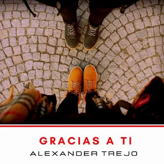 Gracias a Ti by Alexander Trejo