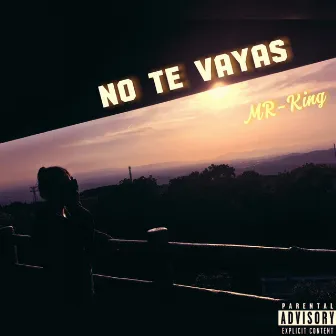 No te vayas by MR-King