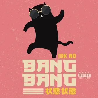 Bang Bang by IDK Ro