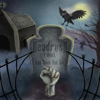 I Won't Lay Down and Die by Headrush