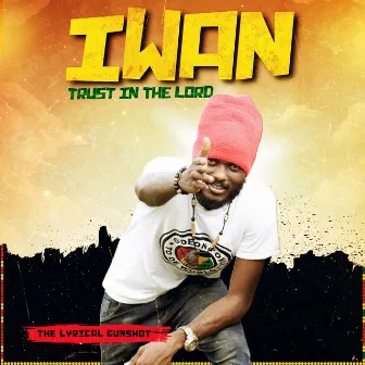 Trust in the Lord (The Lyrical Gunshot) by Iwan