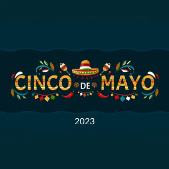 Cinco De Mayo 2023 – Mexico Jazz Songs by Celebration Day Jazz