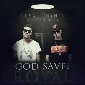 God Save The Royal (Fred De Palma, Dirty C) by Royal Rhymes