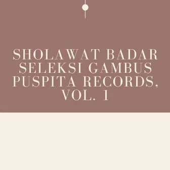 Sholawat Badar Seleksi Gambus Puspita Records, Vol. 1 by N.N.