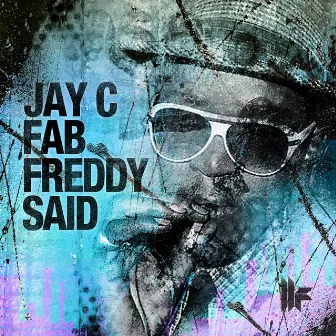 Fab Freddy Said by Jay C