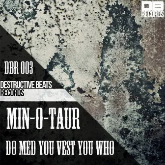 Do Med You Vest You Who by Minotaur