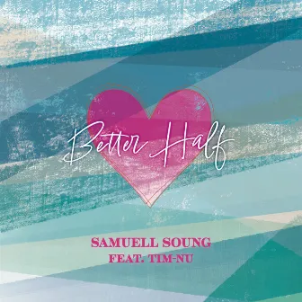 Better Half (feat. Tim-Nu) by Samuell Soung