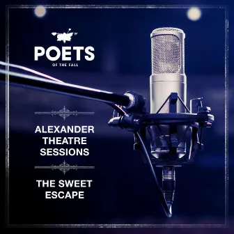 The Sweet Escape (Alexander Theatre Sessions) by Poets of the Fall