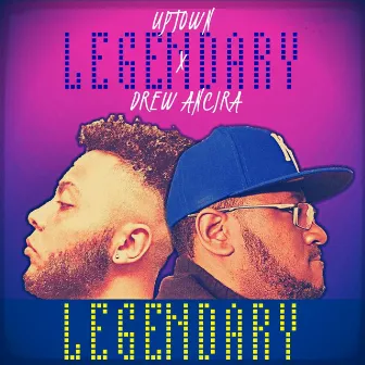 Legendary by Uptown