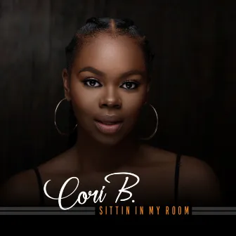 Sittin' In My Room - Single by Cori B.