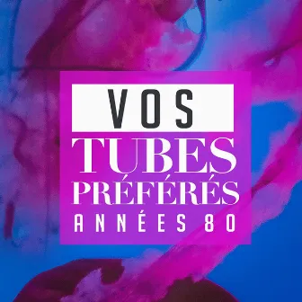 Vos tubes préférés : Années 80 by Unknown Artist