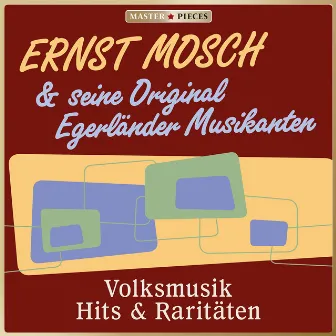 Masterpieces presents Ernst Mosch und seine Original Egerländer Musikanten: Volksmusik Hits & Raritäten (50 Tracks) by Ernst Mosch und seine Original Egerländer Musikanten