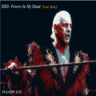 Powers In My Hand (Ric Flair) by BBD